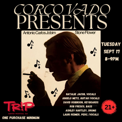 Corcovado Presents: Jobim Deep Cuts at Trip