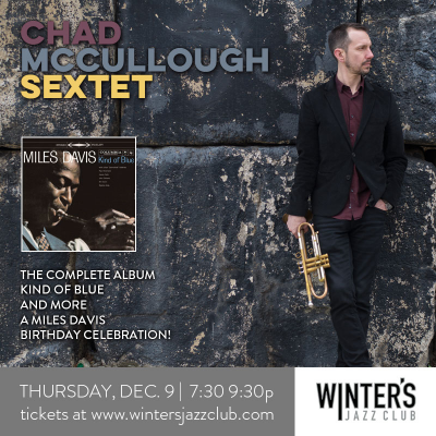 Chad Mccullough - Kind Of Blue And More! at Winter's Jazz Club