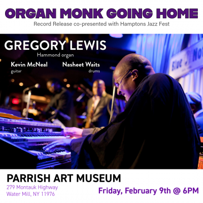 Organ Monk Going Home, RECORD RELEASE at Hamptons Jazz Fest at Parrish Art Museum