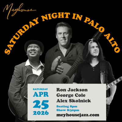 SF / NY Guitar Trio — Saturday Night in Palo Alto （Sat 4/25 - 8pm) at Meyhouse Jazz