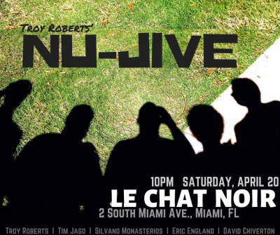 Troy Roberts Nu-jive Downstairs In The Cellar at Jamm Fest Jazz Appreciation Month Miami at Le Chat Noir De Salis