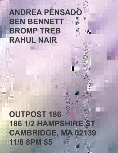 Andrea Pensado / Ben Bennett / Bromp Treb / Rahul Nair at Outpost 186