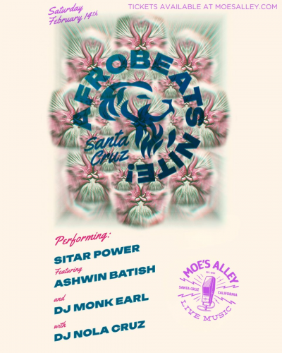 Afrobeats Nite Santa Cruz With Sitar Power Ft. Ashwin Batish, Dj Monk Earl & Dj Nola Cruz at Moe's Alley - event poster Afrobeats Nite Santa Cruz With Sitar Power Ft. Ashwin Batish, Dj Monk Earl & Dj Nola Cruz at Moe's Alley
