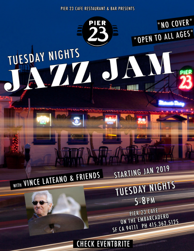 Vince Lateano's New Weekly Jam Session In San Francisco! at Pier 23 Cafe