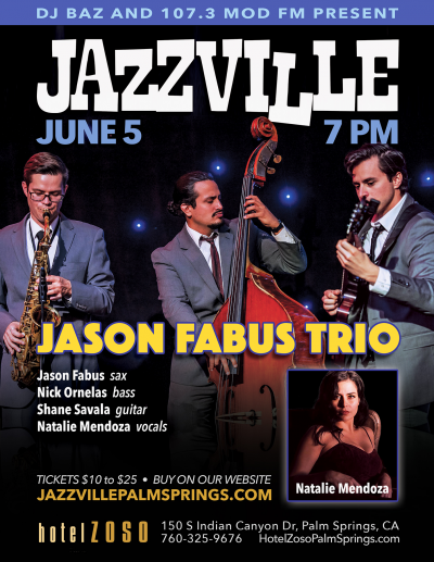 Jazzville: Jason Fabus Trio With Natalie Mendoza at Hotel Zoso Palm Springs