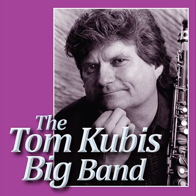 Tom Kubis Big Band at Los Angeles Jazz Institute Big Band Jazz Festival at The Westin Los Angeles Airport - event poster Tom Kubis Big Band at Los Angeles Jazz Institute Big Band Jazz Festival at The Westin Los Angeles Airport