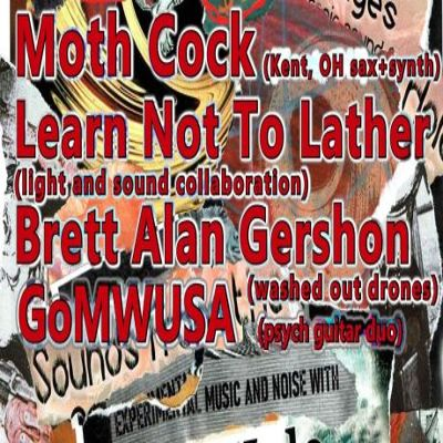 SFTBH December 28: Moth Cock / Learn Not To Lather / Brett Alan Gershon / GoMWUSA at The Orbit Room