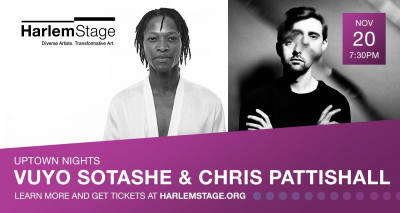 Harlem Stage - Uptown Nights: Vuyo Sotashe & Chris Pattishall at Harlem Stage at The Gatehouse