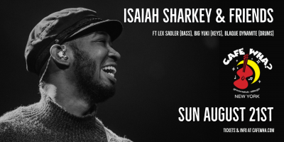 Isaiah Sharkey And Friends at Cafe Wha?