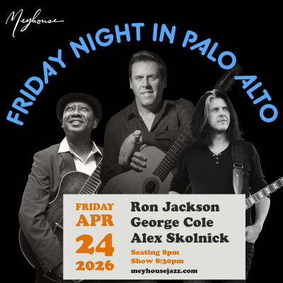 SF / NY Guitar Trio — Friday Night in Palo Alto （Fri 4/24 - 8pm) at Meyhouse Jazz