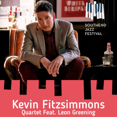 Kevin Fitzsimmons Quartet @ Southend Jazz Festival at Park View Suite - event poster Kevin Fitzsimmons Quartet @ Southend Jazz Festival at Park View Suite