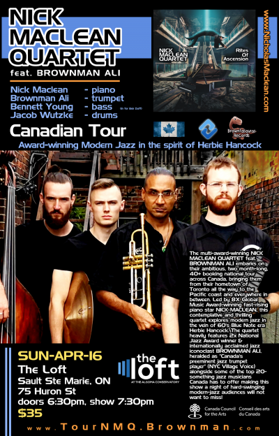 Nick Maclean Quartet Feat. BROWNMAN ALI (Sault Ste Marie) at The Loft at Algoma Conservatory - event poster Nick Maclean Quartet Feat. BROWNMAN ALI (Sault Ste Marie) at The Loft at Algoma Conservatory