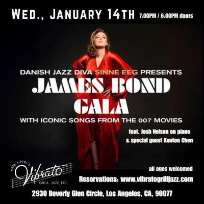 James Bond Gala Feat. Danish Jazz Diva Sinne Eeg, Kenton Chen & Pianist Josh Nelson at Vibrato Grill Jazz - event poster James Bond Gala Feat. Danish Jazz Diva Sinne Eeg, Kenton Chen & Pianist Josh Nelson at Vibrato Grill Jazz