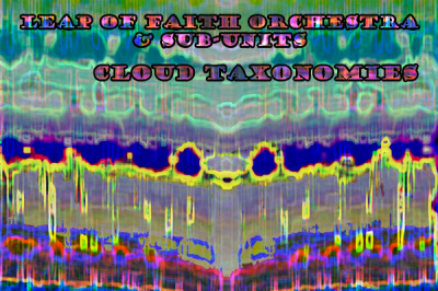 Leap Of Faith Orchestra & Sub Units - Cloud Taxonomies at Third Life Studio