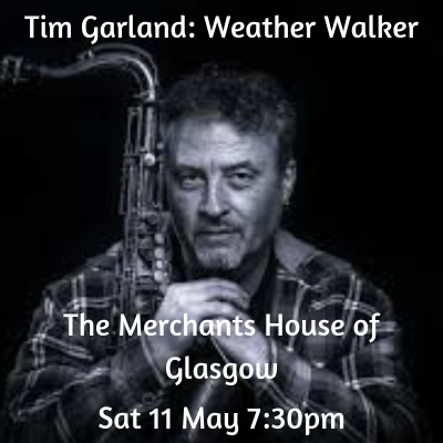 Tim Garland: Weather Walker Trio at The Merchants House Of Glasgow - event poster Tim Garland: Weather Walker Trio at The Merchants House Of Glasgow