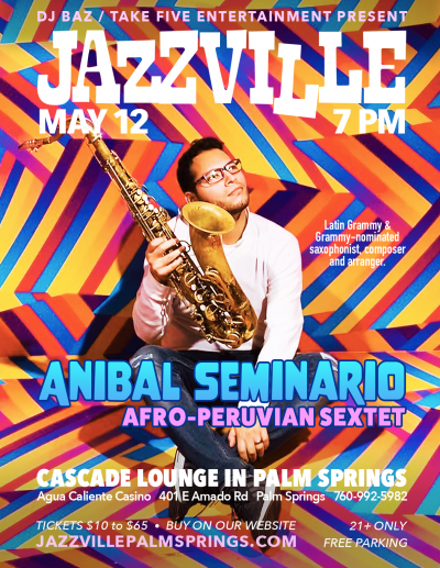 Anibal Seminario Afro-peruvian Jazz Sextet at Jazzville Palm Springs - event poster Anibal Seminario Afro-peruvian Jazz Sextet at Jazzville Palm Springs