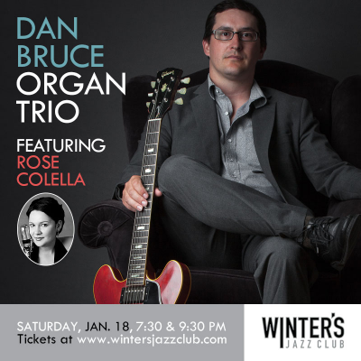 Dan Bruce Organ Trio + Rose Colella at Winter's Jazz Club