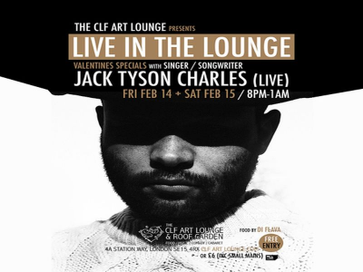 Jack Tyson Charles - Live In The Lounge Valentines Special (pt2) Free Entry at The CLF Art Lounge And Roof Garden - event poster Jack Tyson Charles - Live In The Lounge Valentines Special (pt2) Free Entry at The CLF Art Lounge And Roof Garden