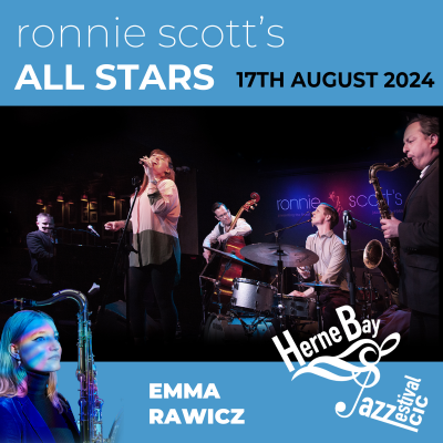 Ronnie Scott's All Stars / Emma Rawicz Sextet at Herne Bay Jazz And Swing Festival at The King's Hall - event poster Ronnie Scott's All Stars / Emma Rawicz Sextet at Herne Bay Jazz And Swing Festival at The King's Hall