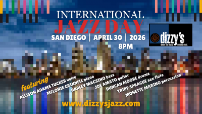 International Jazz Day San Diego Ft Allison Adams Tucker & Friends at Dizzy's - event poster International Jazz Day San Diego Ft Allison Adams Tucker & Friends at Dizzy's