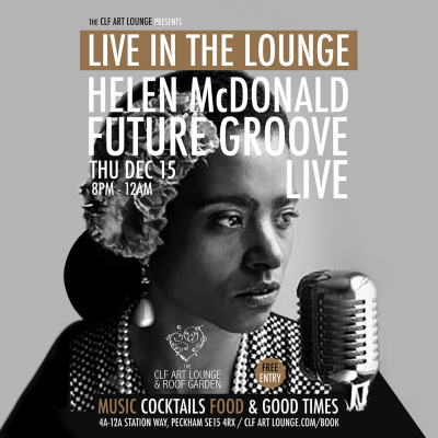 Helen Mcdonald Future Groove - Live In The Lounge, Free Entry at The CLF Art Lounge And Roof Garden