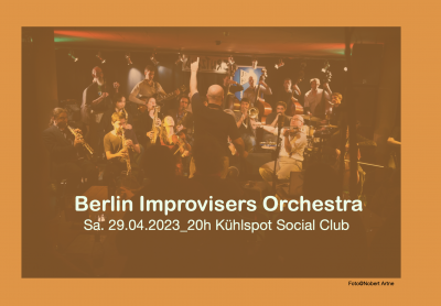 Berlin Improvisers Orchestra at Kühlspot Social Club