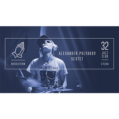 Alexander Polyakov Sextet – Absolution at 32JazzClub