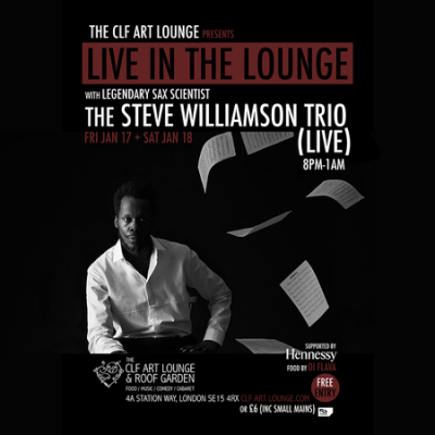 The Steve Williamson Trio - Live In The Lounge (night 1) Free Entry at The CLF Art Lounge And Roof Garden - event poster The Steve Williamson Trio - Live In The Lounge (night 1) Free Entry at The CLF Art Lounge And Roof Garden