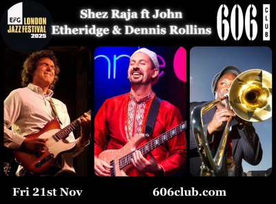Shez Raja Ft John Etheridge & Dennis Rollins at London Jazz Festival at 606 Club