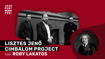 Lisztes Jenő Cimbalom Project Feat. Roby Lakatos at Jazzfest Budapest at Rákóczi Tér - event poster Lisztes Jenő Cimbalom Project Feat. Roby Lakatos at Jazzfest Budapest at Rákóczi Tér