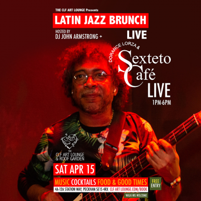 Latin Jazz Brunch Live With Dorance Lorza And Sexteto Cafe (live), Free Entry at The CLF Art Lounge And Roof Garden - event poster Latin Jazz Brunch Live With Dorance Lorza And Sexteto Cafe (live), Free Entry at The CLF Art Lounge And Roof Garden