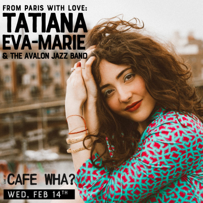 From Paris With Love: Tatiana Eva Marie & The Avalon Jazz Band at Cafe Wha? - event poster From Paris With Love: Tatiana Eva Marie & The Avalon Jazz Band at Cafe Wha?