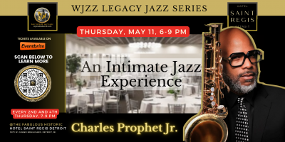 Wjzz (detroit) Legacy Jazz Series Presents Charles Prophet Jr.  at Hotel Saint Regis Detroit