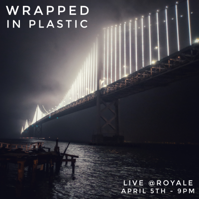 Wrapped In Plastic at The Royale - event poster Wrapped In Plastic at The Royale
