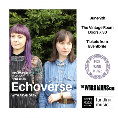 Irish Women In Jazz Presents: Echoverse at The Vintage Room | The Workmans Club - event poster Irish Women In Jazz Presents: Echoverse at The Vintage Room | The Workmans Club