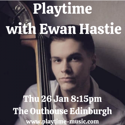 Playtime With Ewan Hastie at The Outhouse