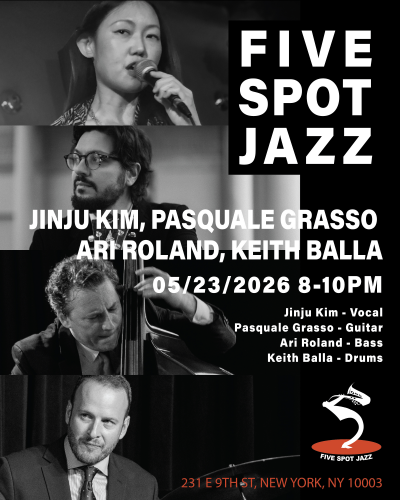 Jinju Kim, Pasquale Grasso Artroland, Keith Balla at Five Spot Jazz - event poster Jinju Kim, Pasquale Grasso Artroland, Keith Balla at Five Spot Jazz
