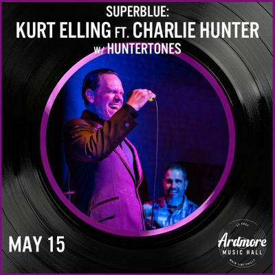 Superblue: Kurt Elling Featuring Charlie Hunter at Ardmore Music Hall - event poster Superblue: Kurt Elling Featuring Charlie Hunter at Ardmore Music Hall