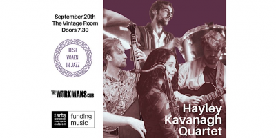 Irish Women In Jazz Presents: Hayley Kavanagh Quartet at The Vintage Room | The Workmans Club - event poster Irish Women In Jazz Presents: Hayley Kavanagh Quartet at The Vintage Room | The Workmans Club