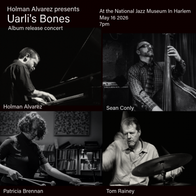 Holman Alvarez Presents Uarli’s Bones at The National Jazz Museum in Harlem - event poster Holman Alvarez Presents Uarli’s Bones at The National Jazz Museum in Harlem
