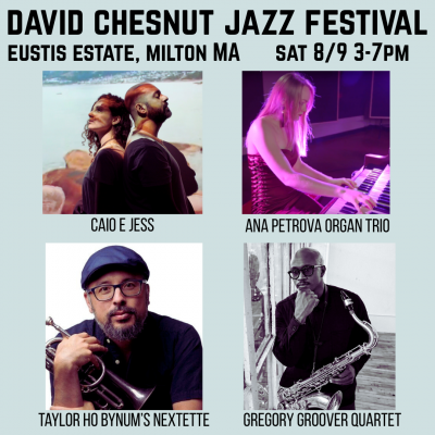 Taylor Ho Bynum's Nextette, Gregory Groover Quartet, Ana Petrova Organ Trio and Caio E Jess at David Chesnut Jazz Festival at Eustis Estate
