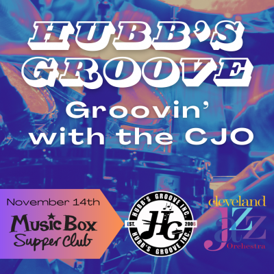 Hubb's Groove–groovin' With The Cjo at Music Box Supper Club