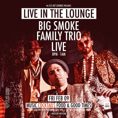 The Big Smoke Family Trio Live In The Lounge + Dj Tba at The CLF Art Lounge And Roof Garden - event poster The Big Smoke Family Trio Live In The Lounge + Dj Tba at The CLF Art Lounge And Roof Garden