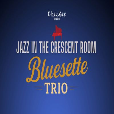 Jazz In The Crescent Room: John Burnett's Bluesette Trio Returns at Chez Zee American Bistro