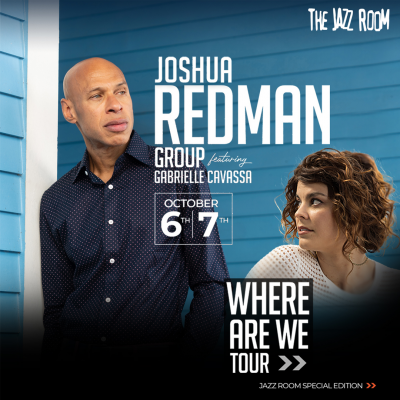 Jazz Room Special Edition: Joshua Redman Group Featuring Gabrielle Cavassa, “where Are We” Tour at Booth Playhouse