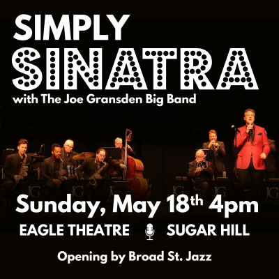 Simply Sinatra With The Joe Gransden Band at Eagle Theatre @ Sugar Hill - event poster Simply Sinatra With The Joe Gransden Band at Eagle Theatre @ Sugar Hill