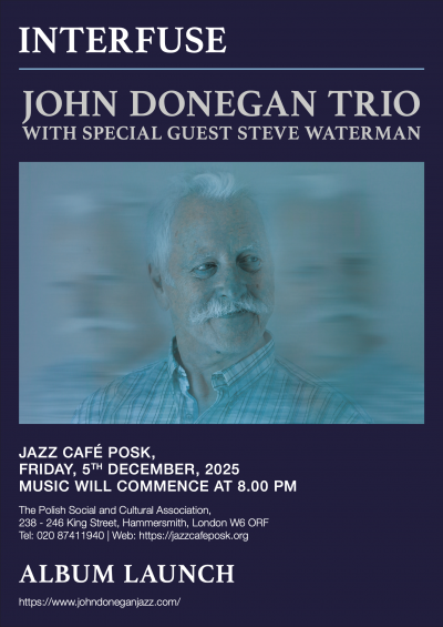 John Donegan Trio Plus Guest Steve Waterman, Album Launch at Jazz Cafe POSK - event poster John Donegan Trio Plus Guest Steve Waterman, Album Launch at Jazz Cafe POSK