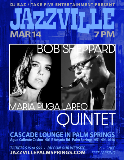 Bob Sheppard Quintet & Maria Puga Lareo at Jazzville Palm Springs