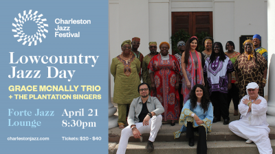 Grace Mcnally Trio & The Plantation Singers at Charleston Jazz Festival at Forte Jazz Lounge - event poster Grace Mcnally Trio & The Plantation Singers at Charleston Jazz Festival at Forte Jazz Lounge