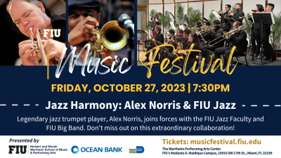 FIU Music Festival 2023: Jazz Harmony: Alex Norris & FIU Jazz at FIU Music Festival at Herbert And Nicole Wertheim Performing Arts Center - event poster FIU Music Festival 2023: Jazz Harmony: Alex Norris & FIU Jazz at FIU Music Festival at Herbert And Nicole Wertheim Performing Arts Center